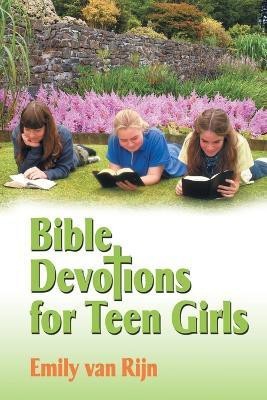 Bible Devotions for Teen Girls(English, Paperback, Van Rijn Emily)