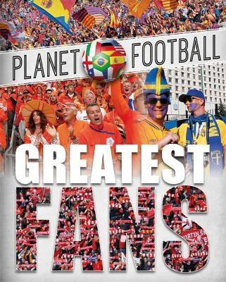 Planet Football: Greatest Fans(English, Paperback, Gifford Clive)