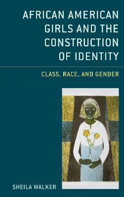 African American Girls and the Construction of Identity(English, Hardcover, Walker Sheila)