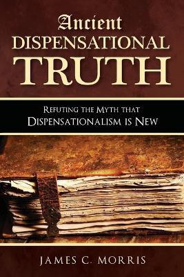 Ancient Dispensational Truth(English, Paperback, Morris James C)
