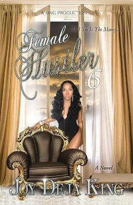 Female Hustler Part 6(English, Paperback, King Joy Deja)