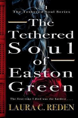 The Tethered Soul of Easton Green(English, Paperback, Reden Laura C)