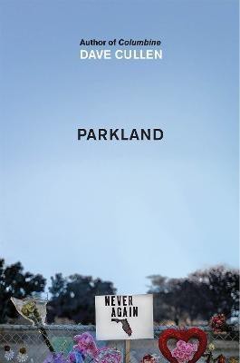 Parkland: Birth of a Movement(English, Paperback, Cullen Dave)