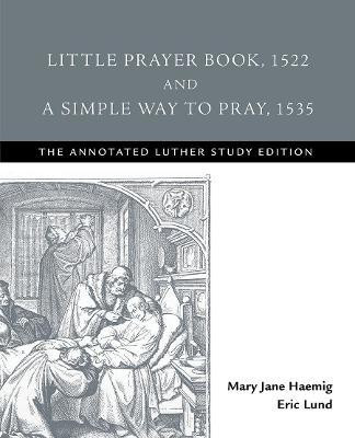 Little Prayer Book, 1522, and a Simple Way to Pray, 1535(English, Paperback, unknown)