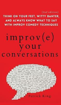 Improve Your Conversations(English, Hardcover, King Patrick)