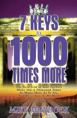 7 Keys to 1000 Times More(English, Paperback, Murdock Mike)