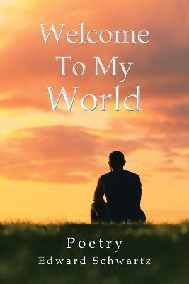 Welcome to My World(English, Paperback, Schwartz Edward)