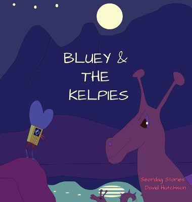 Bluey & The Kelpies(English, Hardcover, Hutchison David)