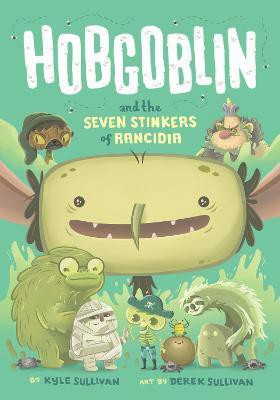 Hobgoblin and the Seven Stinkers of Rancidia(English, Hardcover, Sullivan Kyle)