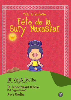 Pepa Pig’s Surya Namaskar Party(Paperback, Dr. Vikas Chothe, Dr. Shwetambari Chothe (Author), Anvi Chothe (Author))