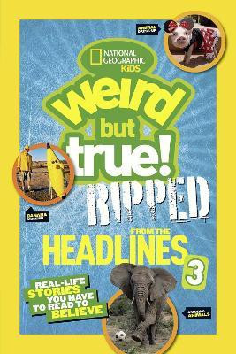 Weird But True! Ripped from the Headlines 3(English, Paperback, National Geographic Kids)