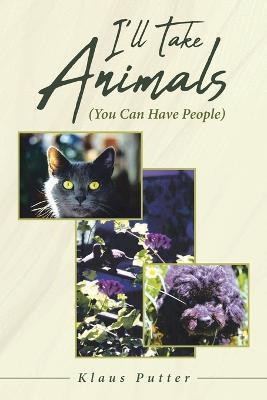 I'll Take Animals (You Can Have People)(English, Paperback, Putter Klaus)