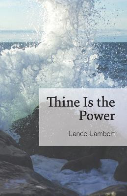 Thine Is the Power(English, Paperback, Lambert Lance)
