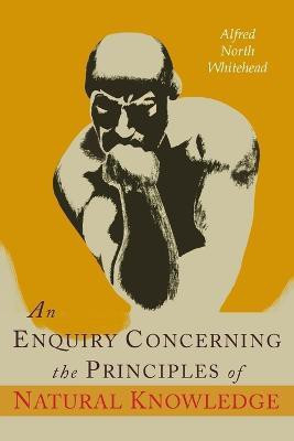 An Enquiry Concerning the Principles of Natural Knowledge(English, Paperback, Whitehead Alfred North)