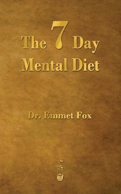 The Seven Day Mental Diet  - How to Change Your Life in a Week(English, Paperback, Fox Emmet)