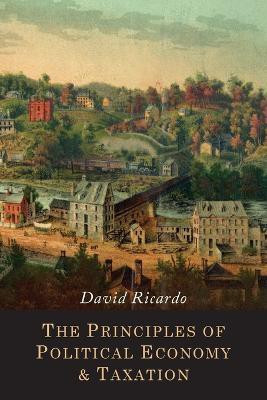 The Principles of Political Economy and Taxation(English, Paperback, Ricardo David)