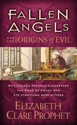Fallen Angels and the Origins of Evil - Pocketbook  - Why Church Fathers Suppressed the Book of Enoch and Its Startling Revelations(English, Paperback, Prophet Elizabeth Clare)