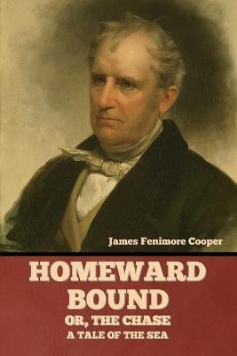 Homeward Bound; Or, the Chase(English, Paperback, Cooper James Fenimore)