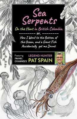 Sea Serpents: On the Hunt in British Columbia(English, Paperback, Spain Pat)