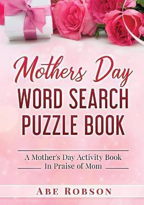 Mothers Day Word Search Puzzle Book(English, Paperback, Robson Abe)