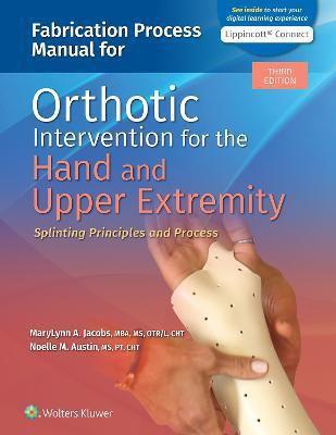 Fabrication Process Manual for Orthotic Intervention for the Hand and Upper Extremity(English, Spiral bound, Jacobs MaryLynn)