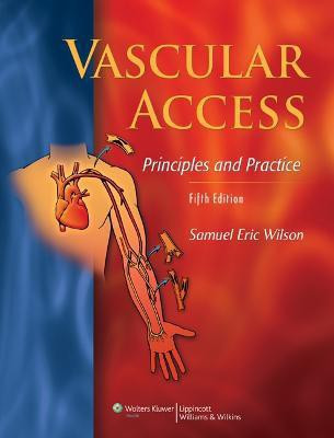 Vascular Access: Principles and Practice(English, Hardcover, Wilson Samuel Eric)