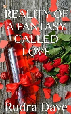 Reality of A Fantasy Called Love(English, Paperback, Dave Rudra)