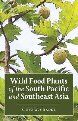 Wild Food Plants of the South Pacific and Southeast Asia(English, Paperback, Chadde Steve W)