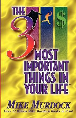 The 3 Most Important Things In Your Life(English, Paperback, Murdock Mike)