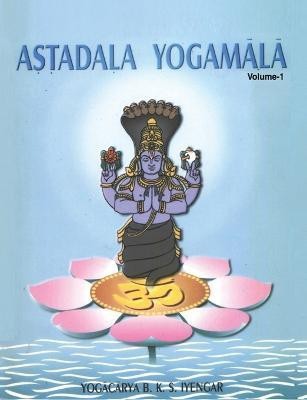 Astadala Yogamala Vol.1 the Collected Works of B.K.S.Iyengar(English, Paperback, Iyengar Yogacarya B K S)