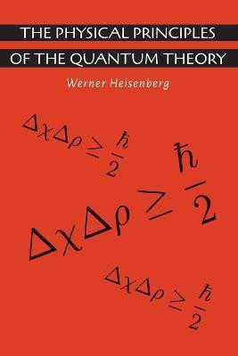 The Physical Principles of the Quantum Theory(English, Paperback, Heisenberg Werner)