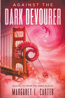 Against the Dark Devourer(English, Paperback, Carter Margaret L)
