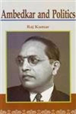 Ambedkar and Politics 2011 Edition(English, Hardcover, Raj Kumar)