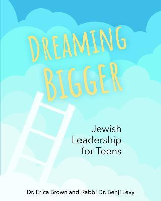 Dreaming Bigger: Jewish Leadership for Teens(English, Hardcover, Brown Erica DR.)