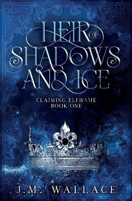 Heir of Shadows and Ice(English, Paperback, Wallace J M)