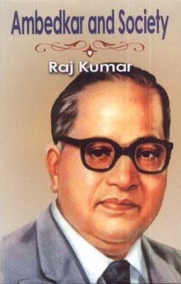 Ambedkar and Society(English, Hardcover, Raj Kumar)