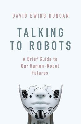 Talking to Robots(English, Paperback, Duncan David Ewing)