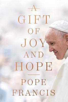 A Gift of Joy and Hope(English, Hardcover, Francis Pope)