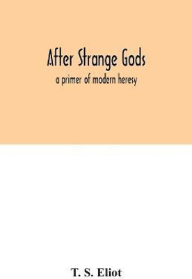 After strange gods(English, Paperback, S Eliot T)