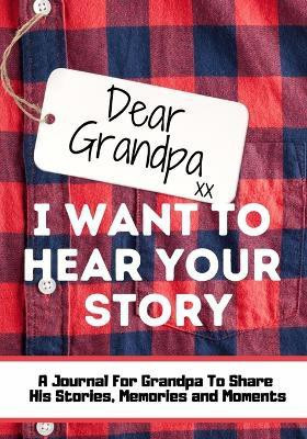 Dear Grandpa. I Want To Hear Your Story(English, Paperback, Publishing Group The Life Graduate)