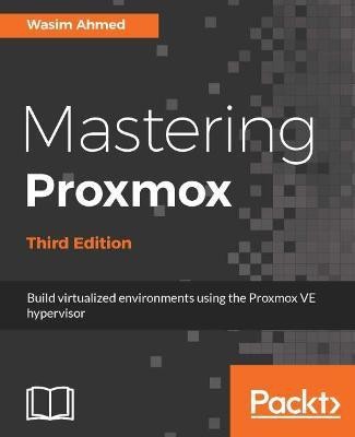 Mastering Proxmox - Third Edition(English, Electronic book text, Ahmed Wasim)