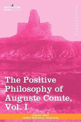 The Positive Philosophy of Auguste Comte, Vol. I (in 2 Volumes)(English, Paperback, Comte Auguste)