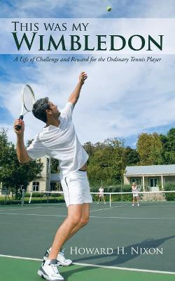 This Was My Wimbledon(English, Paperback, Nixon Howard H)