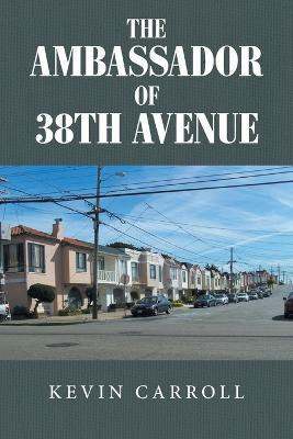 The Ambassador of 38th Avenue(English, Paperback, Carroll Kevin)