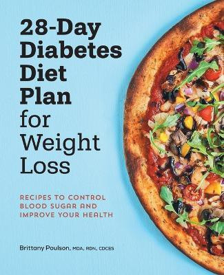 28-Day Diabetes Diet Plan for Weight Loss(English, Paperback, CDCES Brittany Poulson MDA, RDN,)
