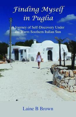 Finding Myself in Puglia(English, Paperback, Brown Laine B)