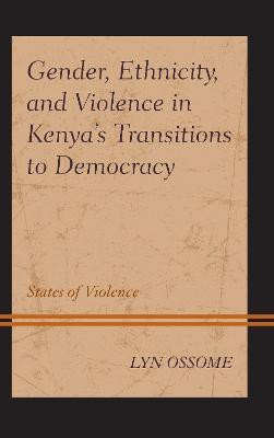 Gender, Ethnicity, and Violence in Kenya's Transitions to Democracy(English, Hardcover, Ossome Lyn)