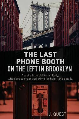 The Last Phone Booth on the Left in Brooklyn(English, Paperback, Quest J)