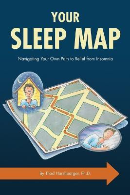 Your Sleep Map(English, Paperback, Harshbarger Thad R)