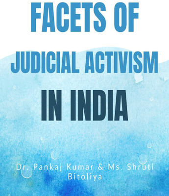 FACETS OF JUDICIAL ACTIVISM IN INDIA(English, Paperback, Dr. Pankaj Kumar)